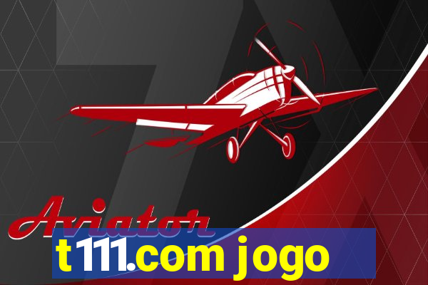 t111.com jogo