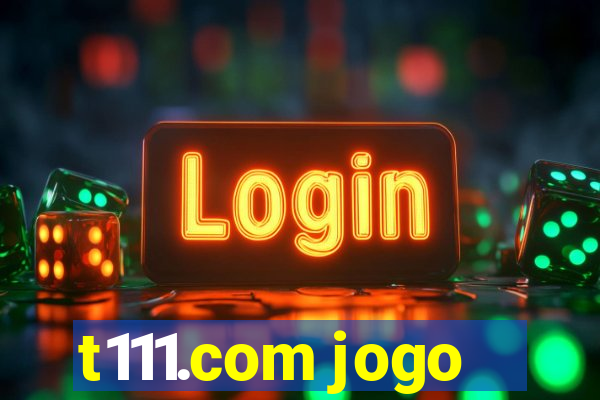 t111.com jogo