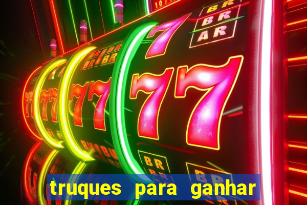 truques para ganhar dinheiro no casino online