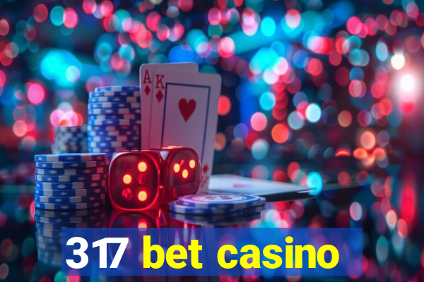 317 bet casino