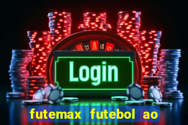 futemax futebol ao vivo na tv