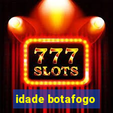 idade botafogo