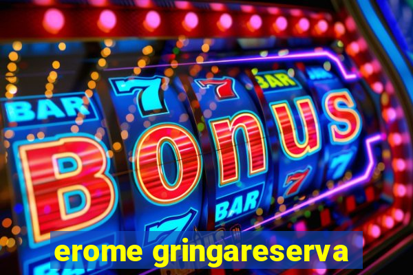 erome gringareserva