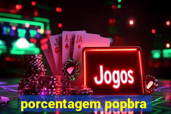 porcentagem popbra