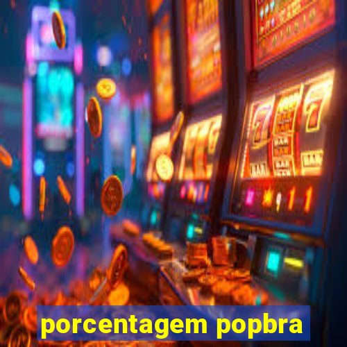 porcentagem popbra