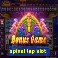 spinal tap slot