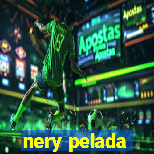 nery pelada