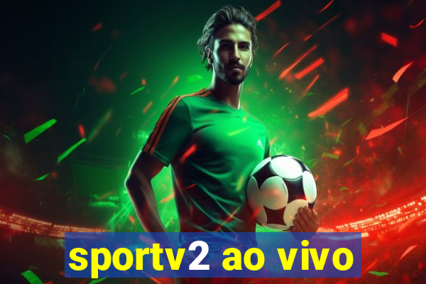 sportv2 ao vivo