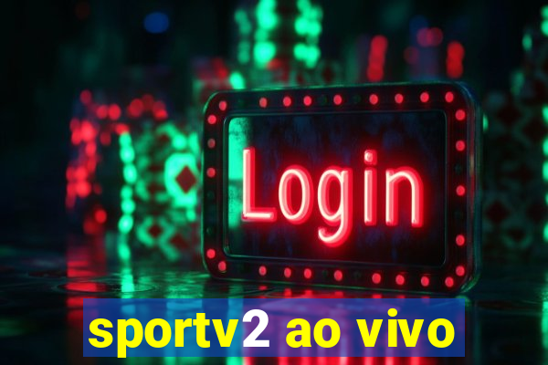 sportv2 ao vivo