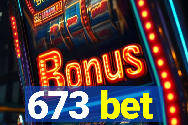 673 bet