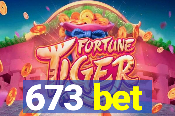 673 bet