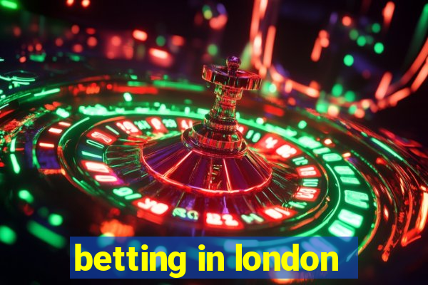 betting in london