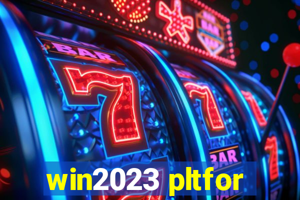 win2023 pltfor