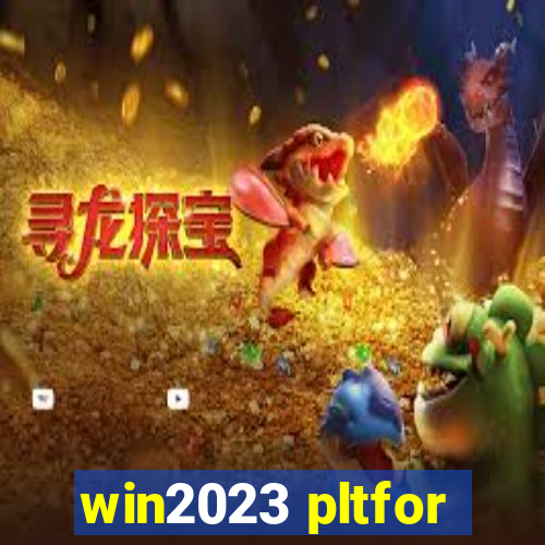 win2023 pltfor