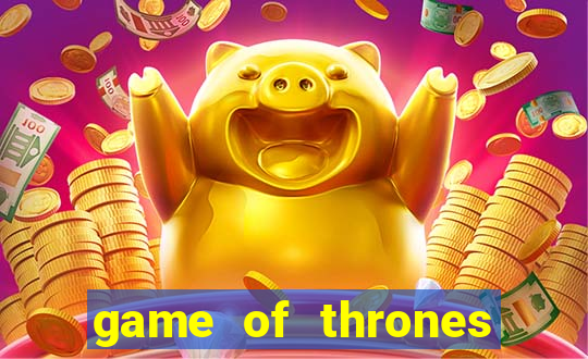 game of thrones slot machine