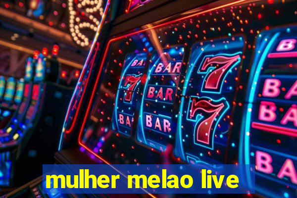 mulher melao live