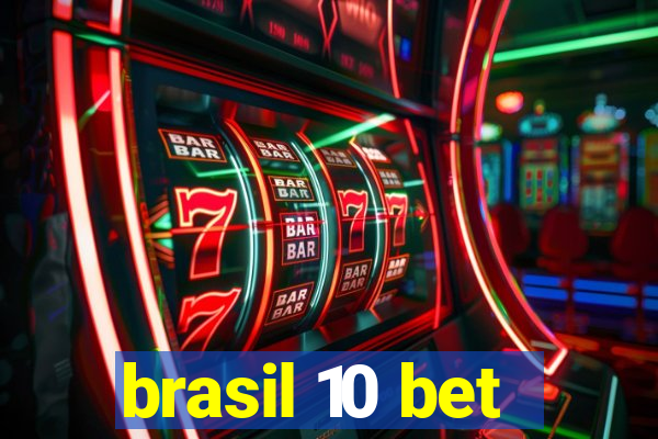 brasil 10 bet