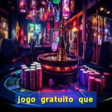 jogo gratuito que ganha dinheiro