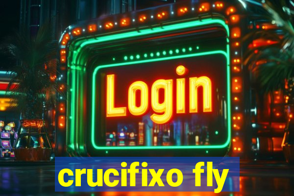 crucifixo fly