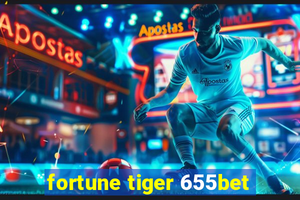 fortune tiger 655bet