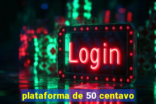 plataforma de 50 centavo