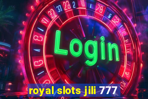 royal slots jili 777