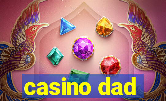 casino dad