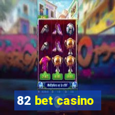 82 bet casino