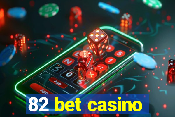 82 bet casino