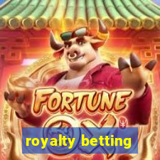 royalty betting