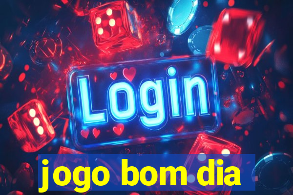 jogo bom dia