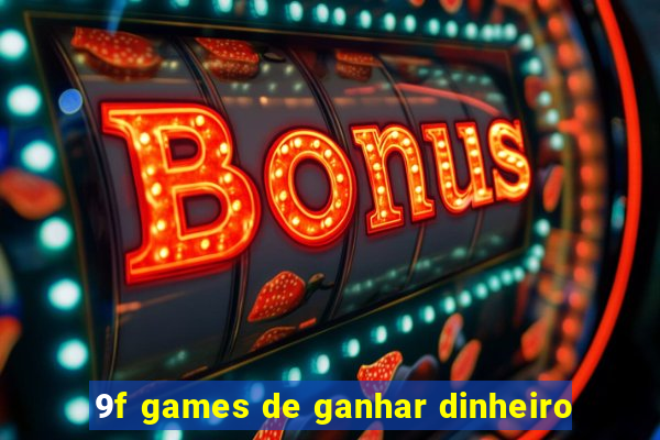 9f games de ganhar dinheiro