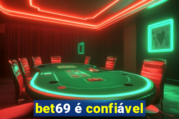 bet69 é confiável