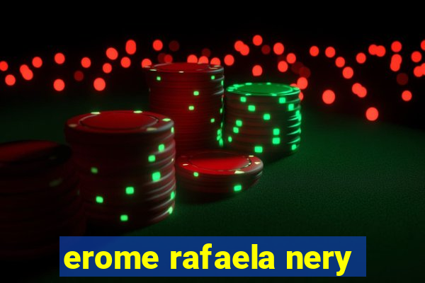 erome rafaela nery