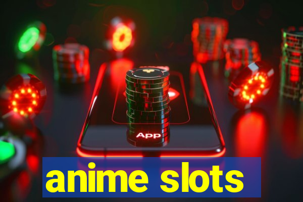 anime slots