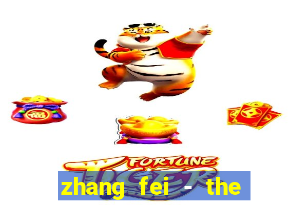 zhang fei - the abandoned son