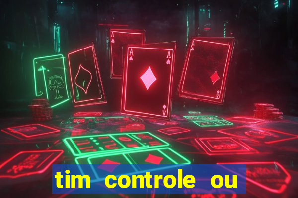 tim controle ou tim beta