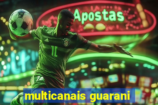 multicanais guarani