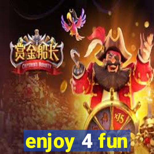 enjoy 4 fun