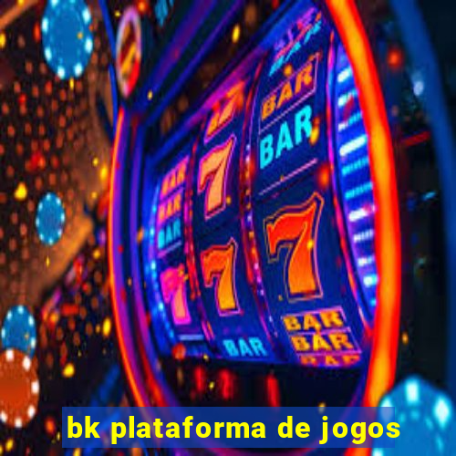 bk plataforma de jogos