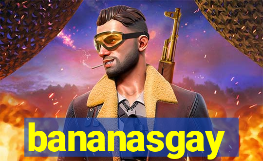 bananasgay