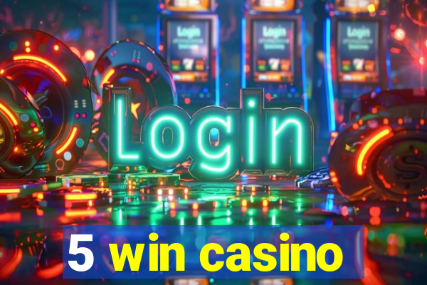 5 win casino