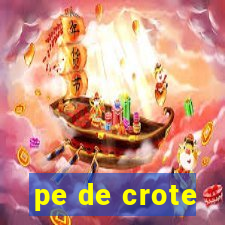 pe de crote