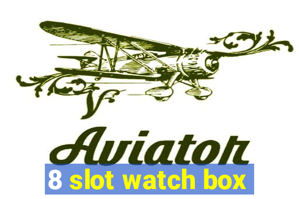 8 slot watch box