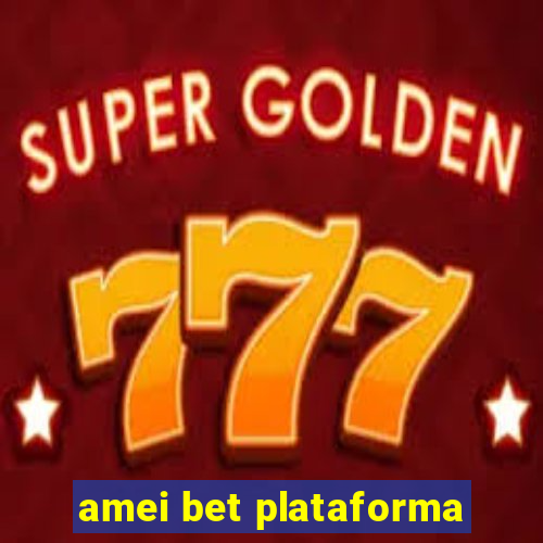 amei bet plataforma