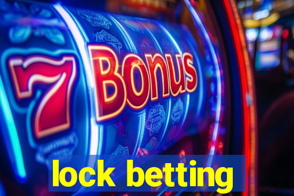 lock betting