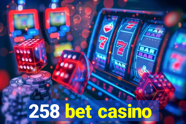 258 bet casino