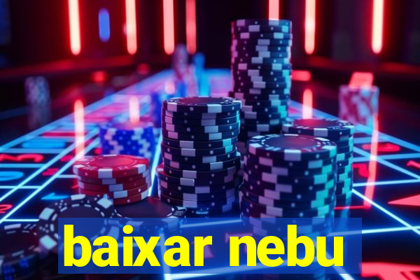 baixar nebu