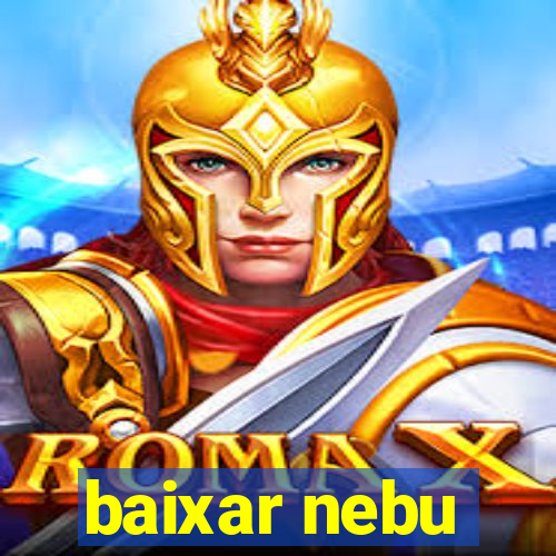 baixar nebu