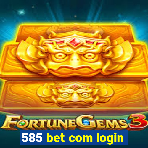 585 bet com login